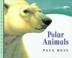 Polar Animals (Hess, Paul. Animal Worlds.) 1840890096 Book Cover