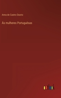 Ás mulheres Portuguêsas 3368001965 Book Cover