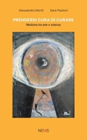 Prendersi cura di curare: Medicina tra arte e scienza (Italian Edition) B0FCY818FK Book Cover