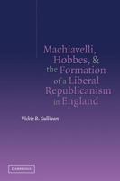 Machiavelli, Hobbes, and the Formation of a Liberal Republicanism in England 052103485X Book Cover
