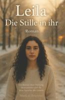 Leila – Die Stille in ihr: Ein Roman über Heilung, Bewusstsein und die leise Sprache des Lebens (Geistige Heilung: Selbstheilung und spirituelle Heilarbeit) B0G1N7JZB1 Book Cover