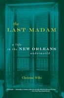 The Last Madam: A Life in the New Orleans Underworld 0306810123 Book Cover