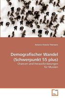 Demografischer Wandel (Schwerpunkt 55 plus): Chancen und Herausforderungen für Museen 3639205014 Book Cover