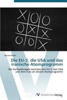 Die Eu-3, Die USA Und Das Iranische Atomprogramm 3639386051 Book Cover