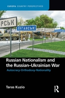 Russian Nationalism and the Russian-Ukrainian War: Authocracy, Orthodoxy, Nationality 1032043172 Book Cover