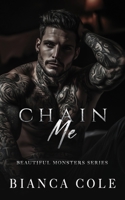 Chain Me: A Dark Captive Mafia Romance (Beautiful Monsters) B0FDKDD8C6 Book Cover