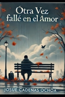 otra vez falle en el amor: Josué cadenas Ochoa (Spanish Edition) B0DSK3T3XK Book Cover