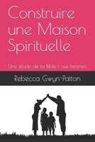 Construire une Maison Spirituelle: Une étude de la Bible f ous femmes B092P9NWY9 Book Cover