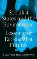Socialist States and the Environment: Lessons for Eco-Socialist Futures 0745340415 Book Cover