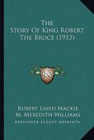 The Story of King Robert the Bruce 1018578250 Book Cover