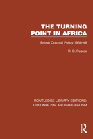 Turning Point in Africa: British Colonial Policy 1938–48 1032444959 Book Cover