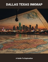 Dallas Texas Inkmap: A Guide To Exploration B0FNKPQN38 Book Cover