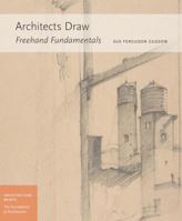 Architects Draw: Freehand Fundamentals (Architectural Briefs) 1568987404 Book Cover