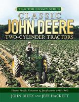 Classic John Deere Two-Cylinder Tractors: History, Models, Variations & Specifications 1918-1960 (Tractor Legacy Series) 0760331979 Book Cover