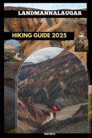 LANDMANNALAUGAR HIKING GUIDE 2025 (DESTINATIONS GUIDEBOOKS) B0FJ8CBQ9D Book Cover