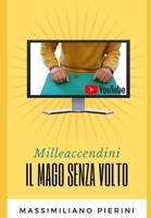Milleaccendini: Il Mago senza Volto (Italian Edition) B0DTFBD7RJ Book Cover