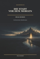 Die Stadt vor dem Morgen: Eine Vorgeschichte des Kontinuums (German Edition) B0HG3RWMS5 Book Cover