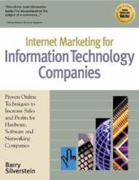 Internet Marketing for Information Technology Companies: Proven Online Techniques That Increase Sales and Profits for Hardware, Software and Networking 1885068468 Book Cover