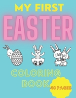 My First Easter- Coloring Book: For Kids, Toddlers And Preschool, Bunny, Eggs, Easter Chick, 2021 (Gift For Children Good Idea) B08Y55DYSD Book Cover