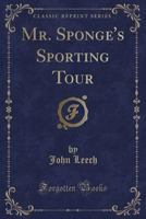 Mr. Sponge's Sporting Tour 1539961052 Book Cover