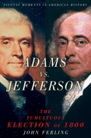 Adams vs. Jefferson: The Tumultuous Election of 1800 019518906X Book Cover