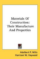 Materials Of Construction: Their Manufacture And Properties 054855868X Book Cover
