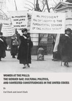 Women at the Polls: The Gender Gap, Cultural Politics, and Contested Constituencies in the United States 1847188079 Book Cover
