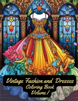 Vintage Fashion and Dresses: Coloring Book: Volume I B0CP314W82 Book Cover