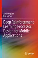 Deep Reinforcement Learning Processor Design for Mobile Applications 3031367928 Book Cover