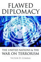 Flawed Diplomacy: The United Nations & the War on Terrorism 1597974382 Book Cover