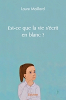 Est-ce que la vie s'écrit en blanc ? (French Edition) 2414526734 Book Cover