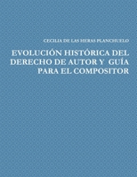 Evolución Histórica del Derecho de Autor Y Guía Para El Compositor 1326795473 Book Cover