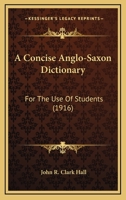 A Concise Anglo-Saxon Dictionary: For the Use of Students 1164788523 Book Cover