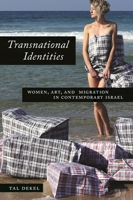 Transnational Identities: Women, Art, and Migration in Contemporary Israel 0814342507 Book Cover
