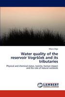 Water quality of the reservoir Vogrs&#269;ek and its tributaries 3847347713 Book Cover