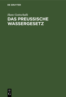 Das Preussische Wassergesetz: Vom 7. April 1913 Auf Grund Der Verhandlungen Des Landtages 3111092593 Book Cover
