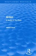 Arden (Routledge Revivals): A Study of His Plays 0415739551 Book Cover