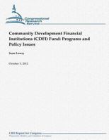 Community Development Financial Institutions (CDFI) Fund: Programs and Policy Issues 1480151696 Book Cover