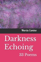 Darkness Echoing: 33 Poems B0DQR2FQDS Book Cover