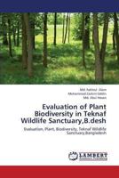 Evaluation of Plant Biodiversity in Teknaf Wildlife Sanctuary,B.desh: Evaluation, Plant, Biodiversity, Teknaf Wildlife Sanctuary,Bangladesh 3659394033 Book Cover