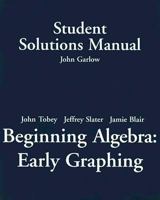 Student Solutions Manual for Beginning Algebra: Early Graphing 0131869914 Book Cover