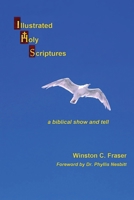Illustrated Holy Scriptures - a biblical show and tell 1777130875 Book Cover