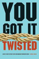 You Got It Twisted: A How to Find the Perfect Mate and Marriage Preparation Guide 1414114435 Book Cover