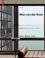 Mies Van Der Rohe: Space - Material - Detail 3035611564 Book Cover