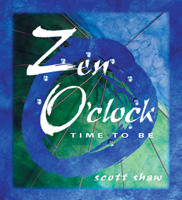 Zen O'Clock: Time to Be 1578631246 Book Cover