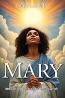 Mary: Intimate Witness to God's Love Incarnate B0DVJ5SZ86 Book Cover