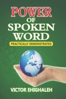 Power of Spoken Word Practically Demonstrated 1649514255 Book Cover