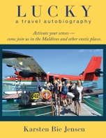 Lucky: Activate your senses - come join us in the Maldives and other exotic places. B09ZCYSCZK Book Cover