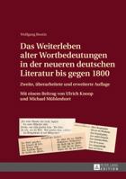Das Weiterleben Alter Wortbedeutungen in Der Neueren Deutschen Literatur Bis Gegen 1800: Zweite, Ueberarbeitete Und Erweiterte Auflage Mit Einem Beitrag Von Ulrich Knoop Und Michael Muehlenhort 3631629966 Book Cover