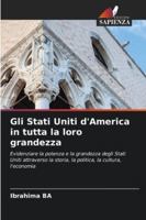 Gli Stati Uniti d'America in tutta la loro grandezza (Italian Edition) 6202438614 Book Cover